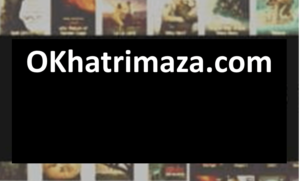 You are currently viewing oKhatrimaza.Com – Download Bollywood, Hollywood, Telugu And Tamil Movies