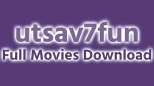 Read more about the article Utsav7fun 2024 – Movies Free Download Website