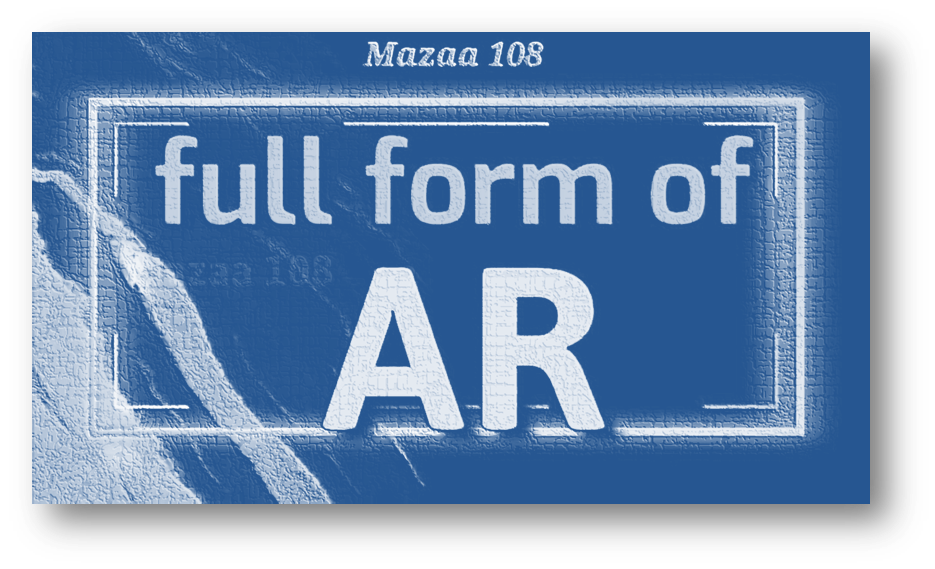 You are currently viewing What is the AR Full Form?