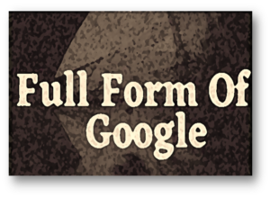 Read more about the article Google’s Full Form – You Might Be Surprised!