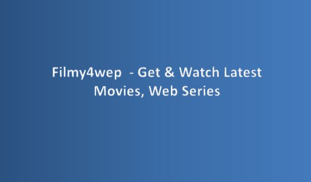 You are currently viewing Filmy4wep 2023 – Filmy4wep.xyz Watch & Download HD Movies For Free