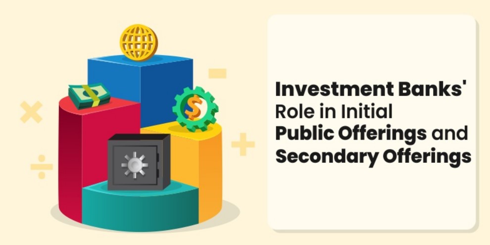 Investment Banks' Role in Initial Public Offerings and Secondary Offerings
