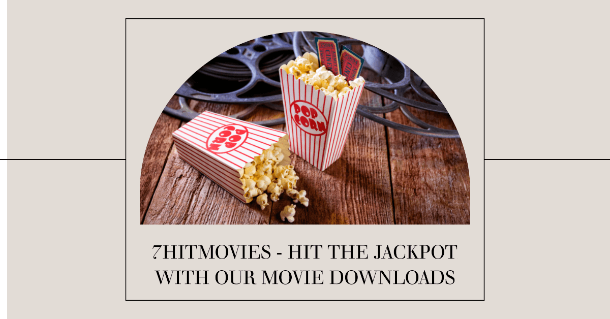 You are currently viewing 7HitMovies – Hit the Jackpot with Our Movie Downloads