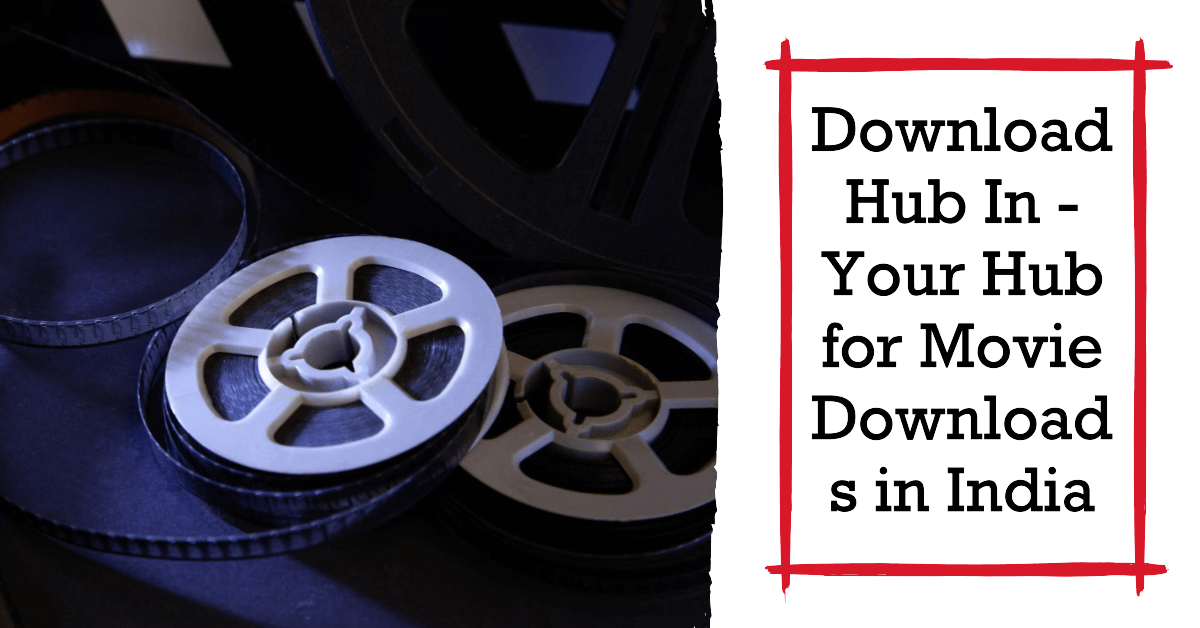 You are currently viewing DownloadHub.in – Your Hub for Movie Downloads in India