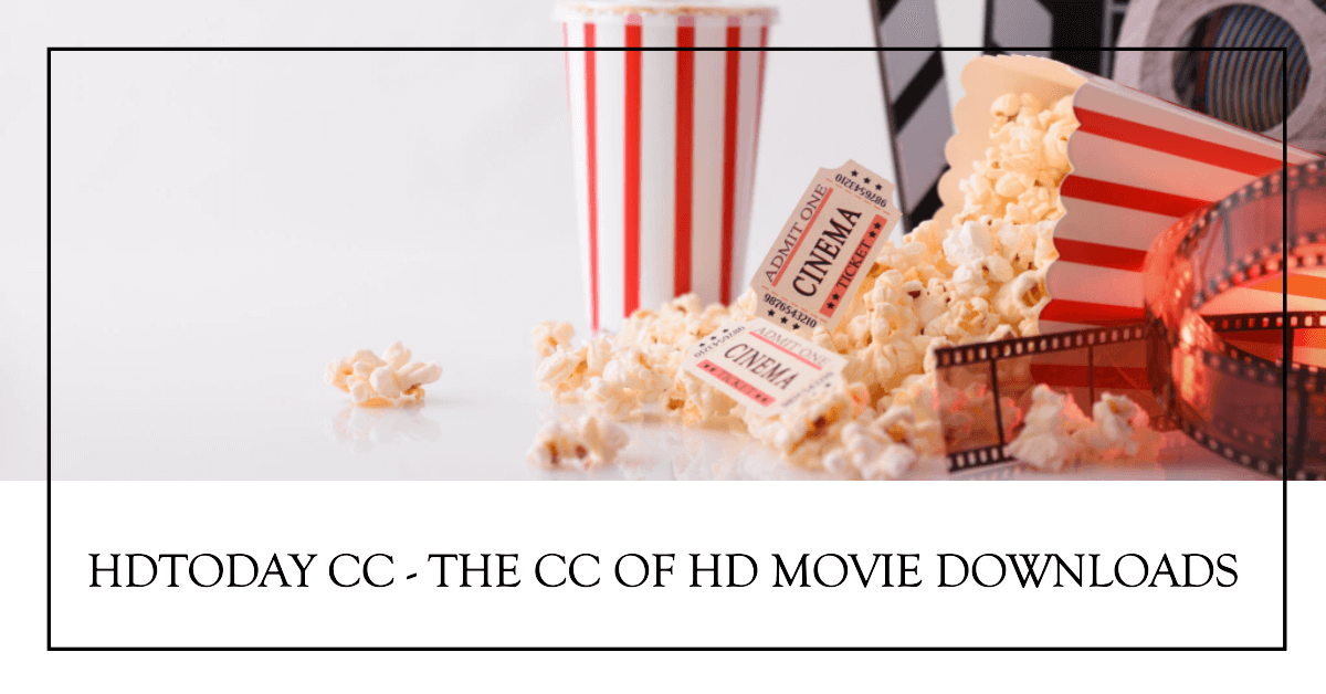 You are currently viewing HDToday.CC – Website of HD Movie Downloads