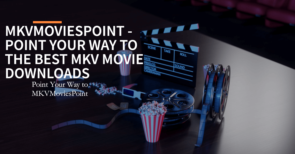 You are currently viewing MKVMoviesPoint – Point Your Way to the Best MKV Movie Downloads