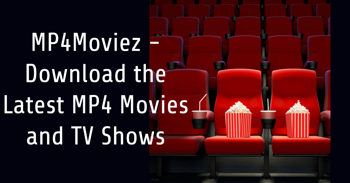 You are currently viewing MP4Moviez – Download the Latest MP4 Movies and TV Shows