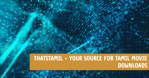 Read more about the article ThatsTamil – Your Source for Tamil Movie Downloads